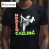 Moneen Calling T Shirt