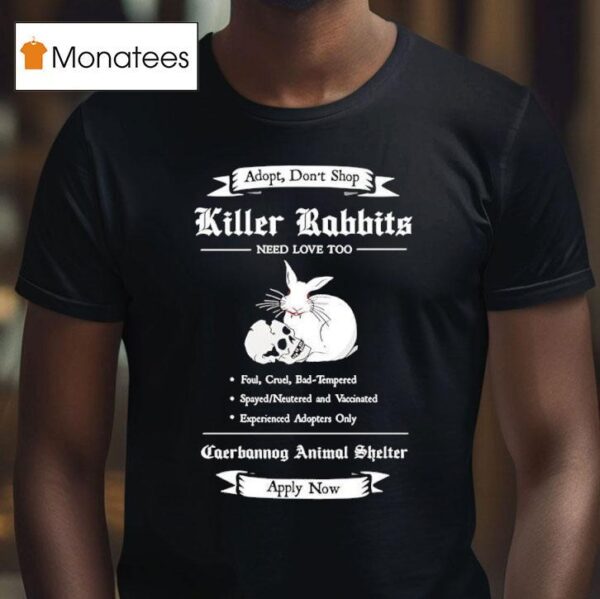 Monty Python And The Holy Grail Adopt A Killer Rabbit Caerbannog Animal Shelter Apply Now T Shirt