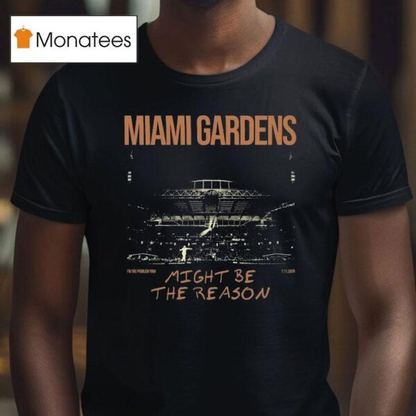 Morgan Wallen Miami Gardens Might Be The Reason I M The Problem Tour T Shirt
