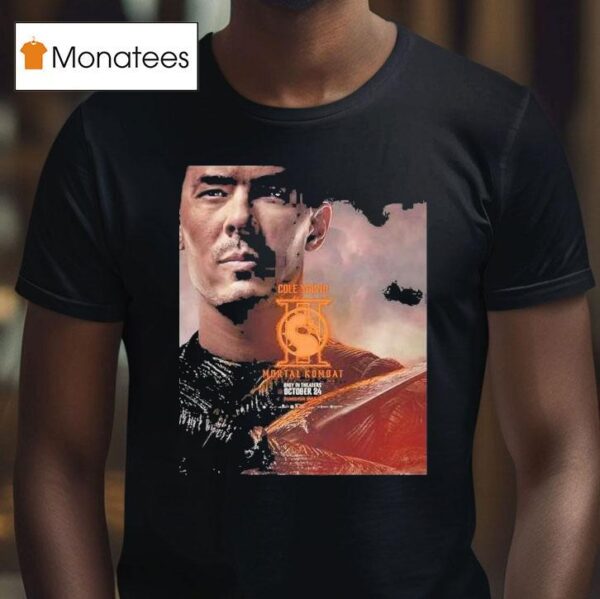 Mortal Kombat Only In Theaters October Lewis Tan As Cole Young Character T Shirt