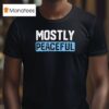 Mostly Peaceful T Shirt