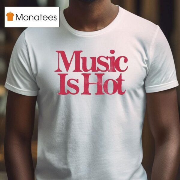 Music Is Ho T Shirt