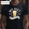 My Diet My Rules Live Fast Good Pours T Shirt
