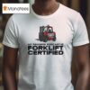 My Favorite Podcast Is Forklift Certified T Shirt