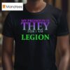My Pronoun Is They For I Am Legion T Shirt