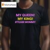 My Queen My King Team Mommy T Shirt
