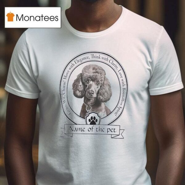 Name Of The Pet Grace Wit Charm Move With Elegance Think With Clarity Love With Boundless Spiri T Shirt