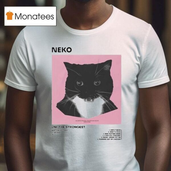 Neko Uni The Strongest Ca T Shirt