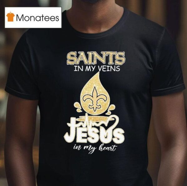 New Orleans Saints In My Veins Jesus In My Hear T Shirt