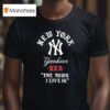 New York Yankees Bxr The Town I Live In T Shirt