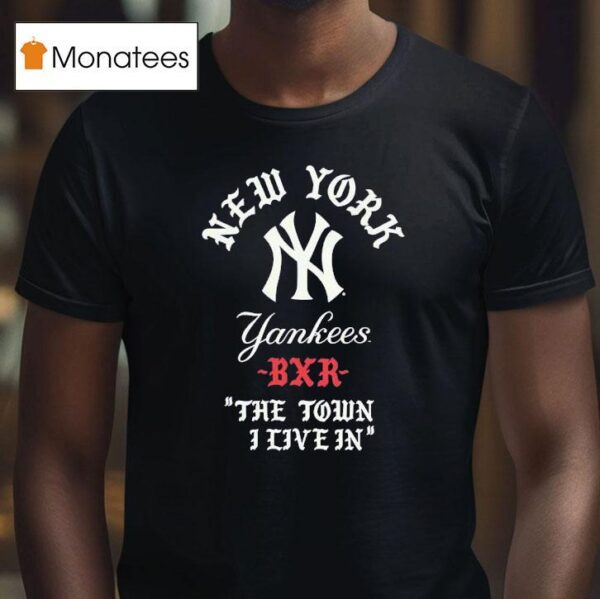 New York Yankees Bxr The Town I Live In T Shirt