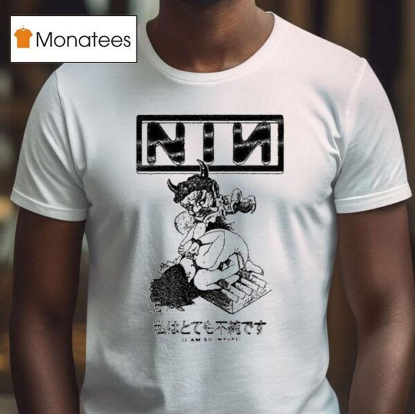 Nin I Am So Impure T Shirt