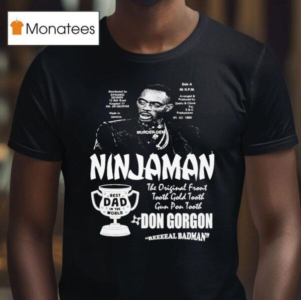 Ninjaman Don Gorgon Real Badman Best Dad In The World T Shirt