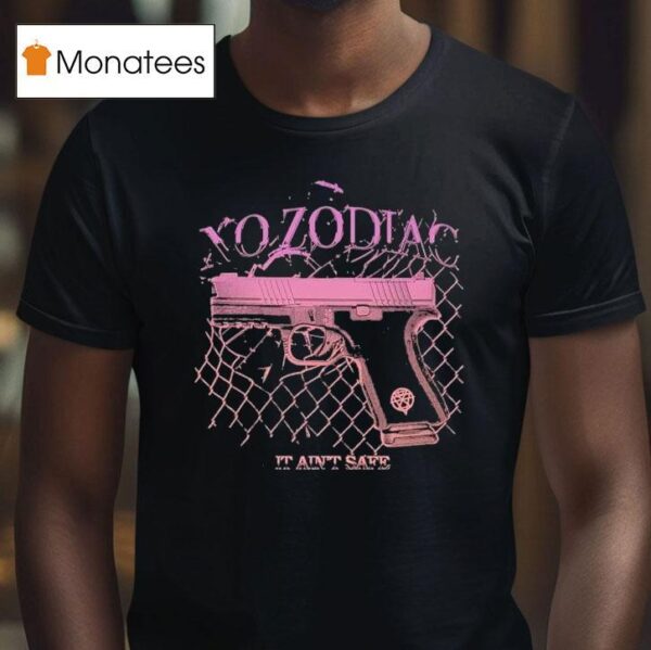 No Zodiac It Ain T Safe T Shirt