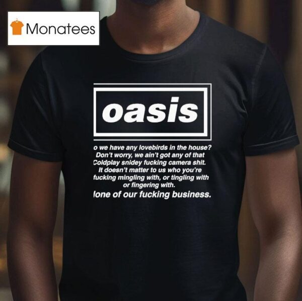 None Of Our Fucking Business Do We Have Any Lovebirds In The House T Shirt