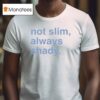 Not Slim Always Shady T Shirt