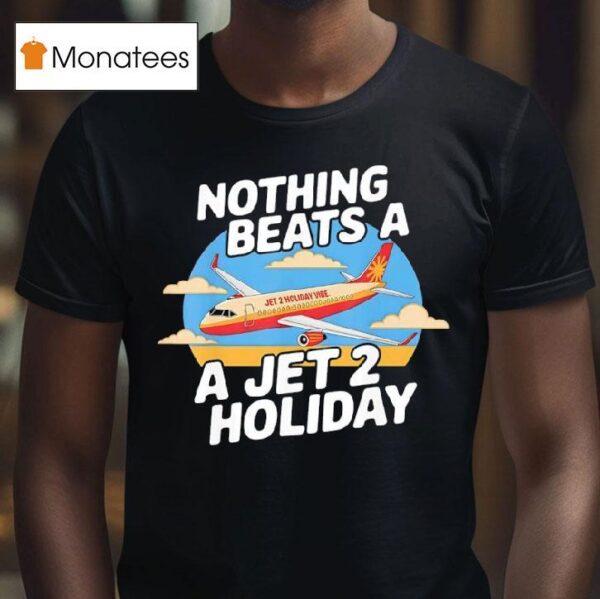 Nothing Beats A Jet Holiday T Shirt