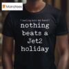 Nothing Beats A Jet Holiday Darling Hold My Hand T Shirt