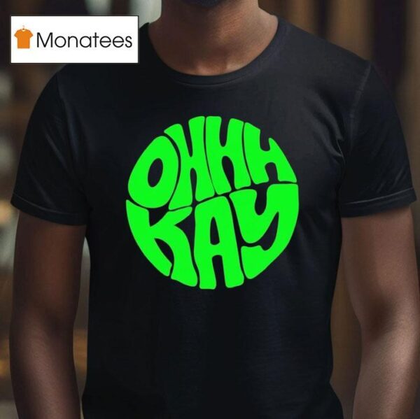 Ohhhkay Logo T Shirt