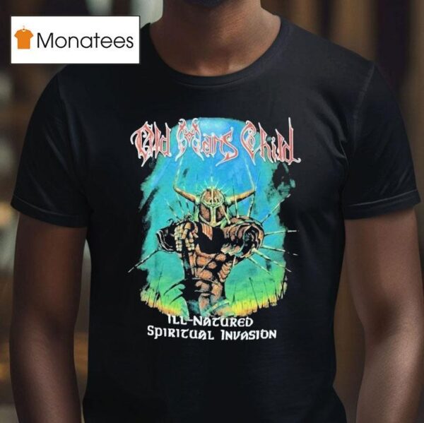 Old Man S Child Ill Natured Spiritual Invasion T Shirt