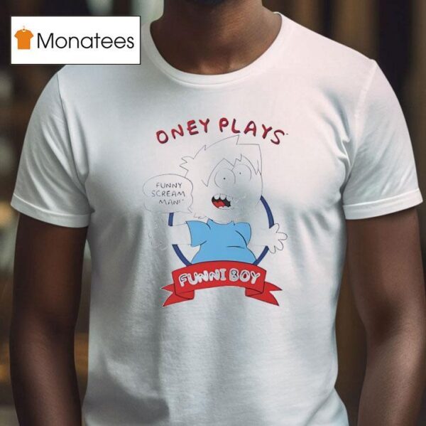Oney Plays Funny Scream Man Funni Boy T Shirt