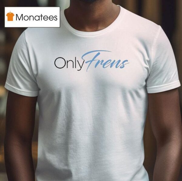 Only Frens T Shirt