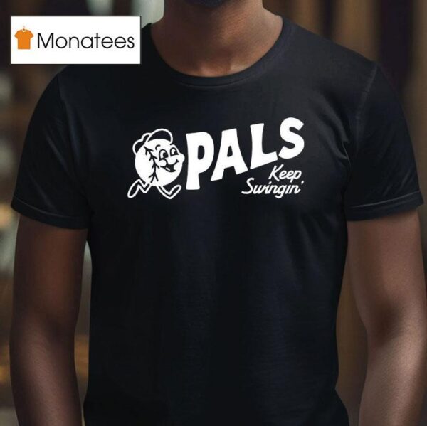 Pals Keep Swingin T Shirt