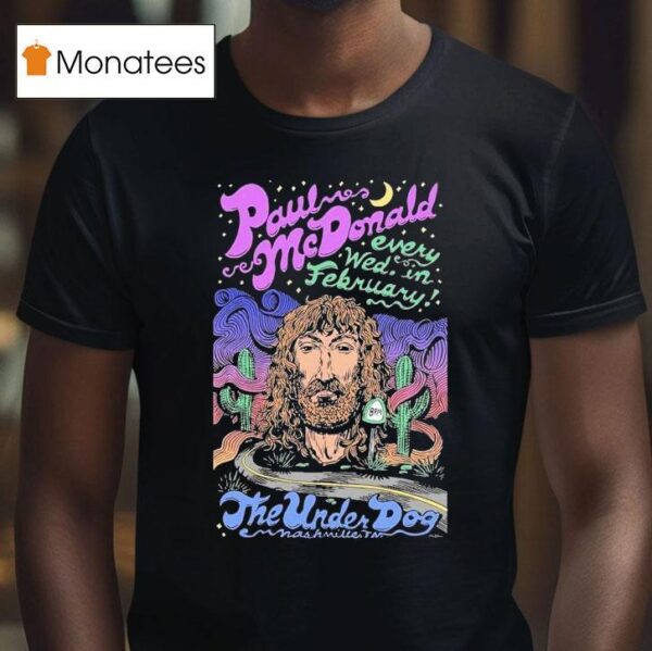 Paul Mcdonald Every Wed In February Live At The Underdog T Shirt