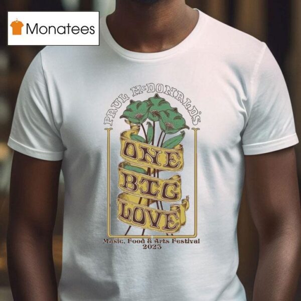 Paul Mcdonald One Big Love Music Food And Arts Festival T Shirt