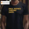 Paul Skenes Throws Hard T Shirt