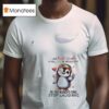 Penguins I Am Sweet Lovable Kind Shy And Innocent Oh For Heaven S Sake Stop Laughing T Shirt