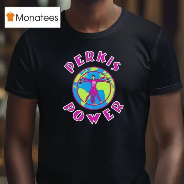Perkis Power T Shirt