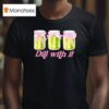 Pickles Dill With I T Shirt