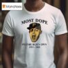 Pirates Most Dope Pittsburgh S Own T Shirt