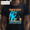 Please Be Patient I Have Trust Issues Dog T Shirt