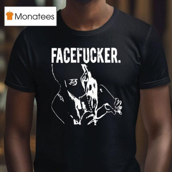 Praiseche Facefucker T Shirt
