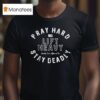 Pray Hard Lift Heavy Stay Deadly T Shirt