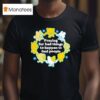 Praying For Bad Things To Happen To Bad People T Shirt