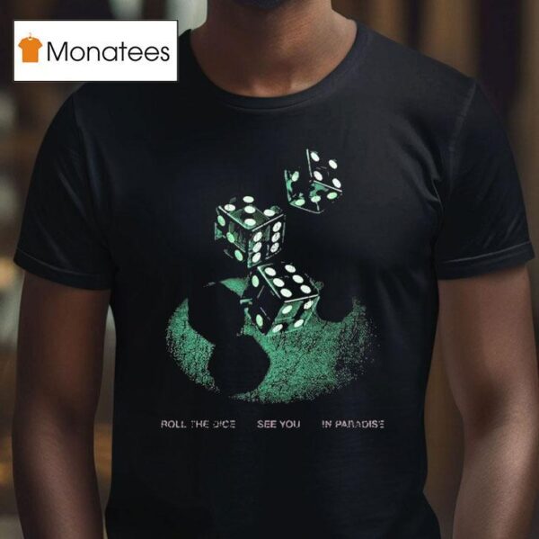 President Roll The Dice See You In Paradise T Shirt