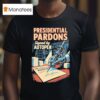 Presidential Pardons Signed By Autopen T Shirt