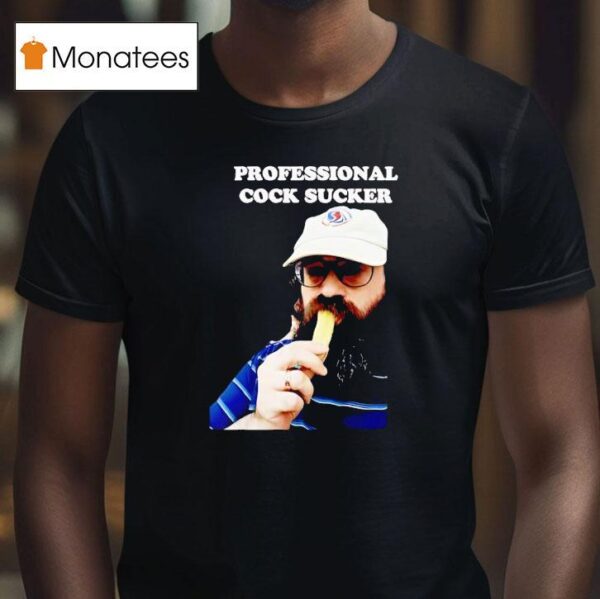 Professional Cock Sucker T Shirt