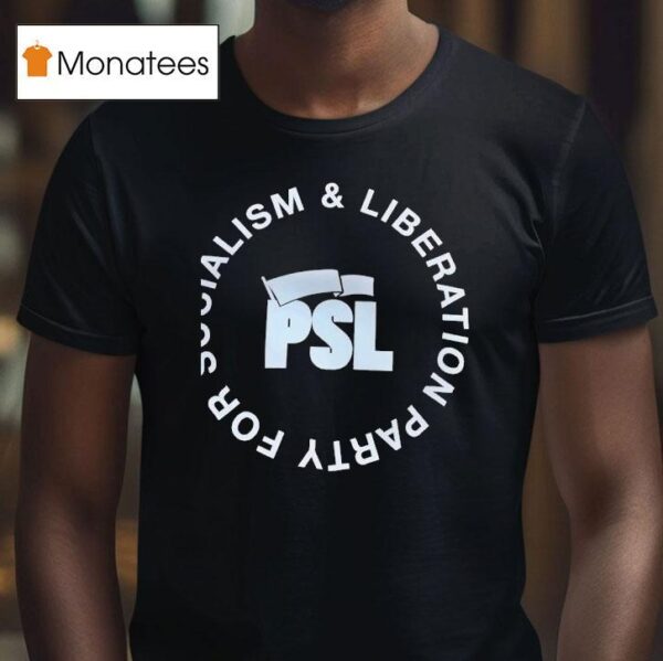 Psl Party For Socialism And Liberation T Shirt