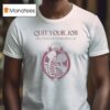 Quit Your Job And Love Me For The Rest Of My Life Skeleton T Shirt
