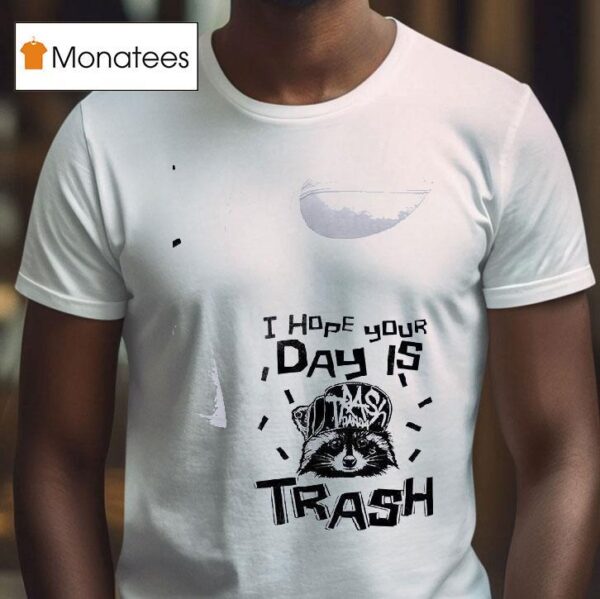 Racoon I Hope Your Day Is Trash T Shirt