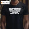 Refused Poisoned My Fingers Burned Out My Eyes You Cut My Throat To Be Alive Rather Be Alive T Shirt