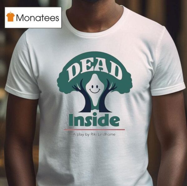 Riki Lindhome Dead Inside A Play T Shirt