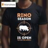 Rino Season Is Open Tag One For America T Shirt