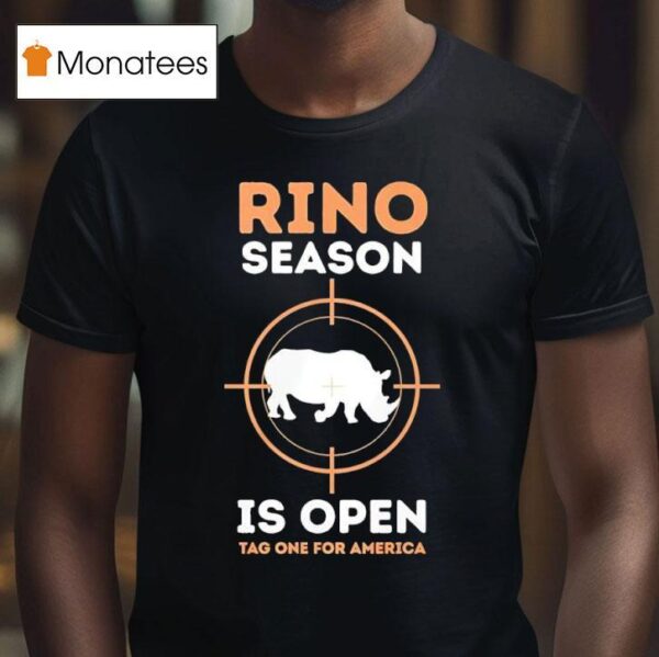 Rino Season Is Open Tag One For America T Shirt