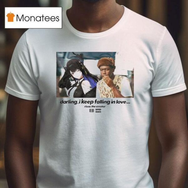 Rissa X Tyler The Creator Darling I Keep Falling In Love T Shirt