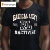 Rl Radical Left Activis T Shirt